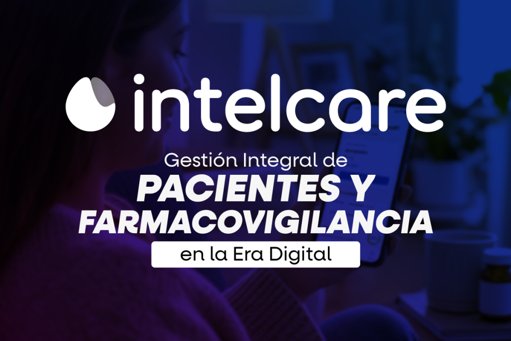 intelcare, CRM farmacéutico, Gestión de pacientes, Farmacovigilancia, Trazabilidad de medicamentos, Salud digital Latam