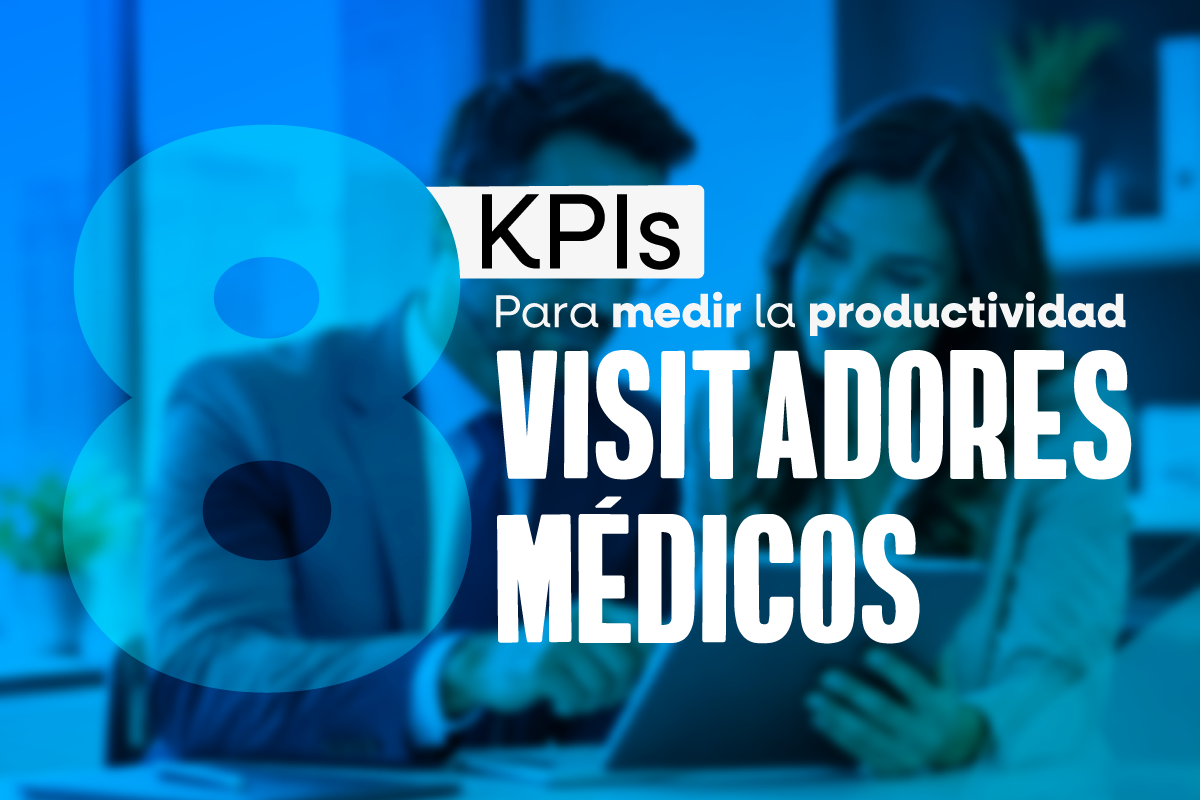 indicadores de visita médica, productividad de visitadores médicos, cobertura efectiva visita médica, KPIs de visita médica