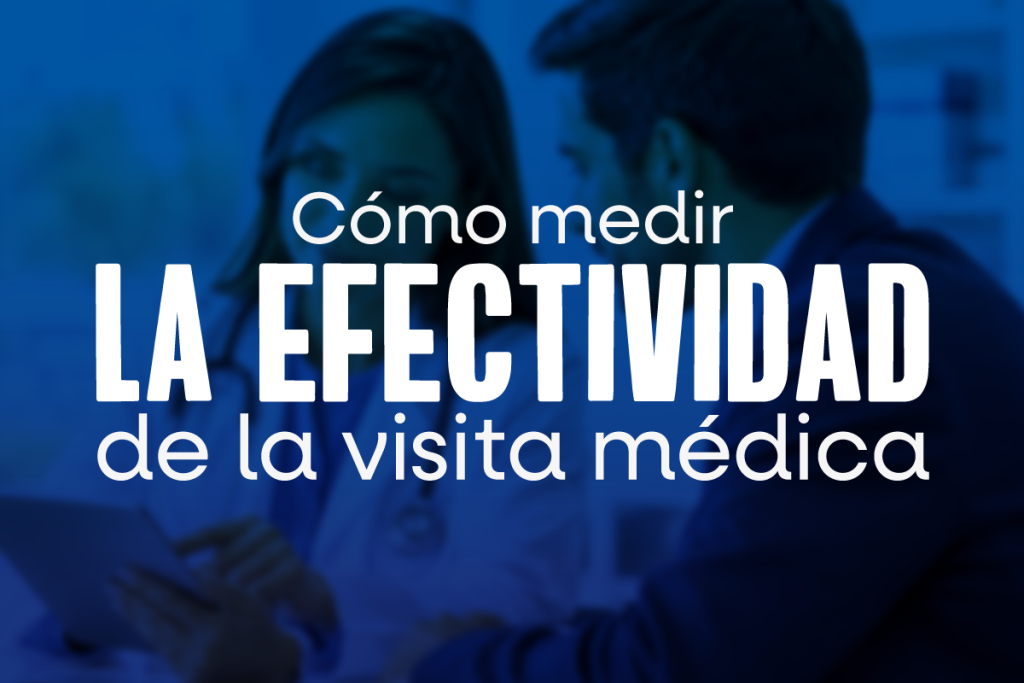 efectividad de la visita médica, indicadores de visita médica, KPIs de visita médica, evaluación de visitas médicas, productividad de visitadores médicos, gestión de visitadores médicos