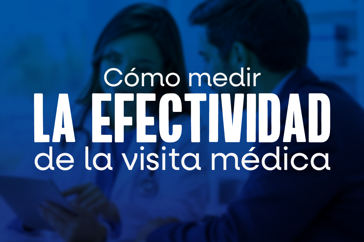 efectividad de la visita médica, indicadores de visita médica, KPIs de visita médica, evaluación de visitas médicas, productividad de visitadores médicos, gestión de visitadores médicos